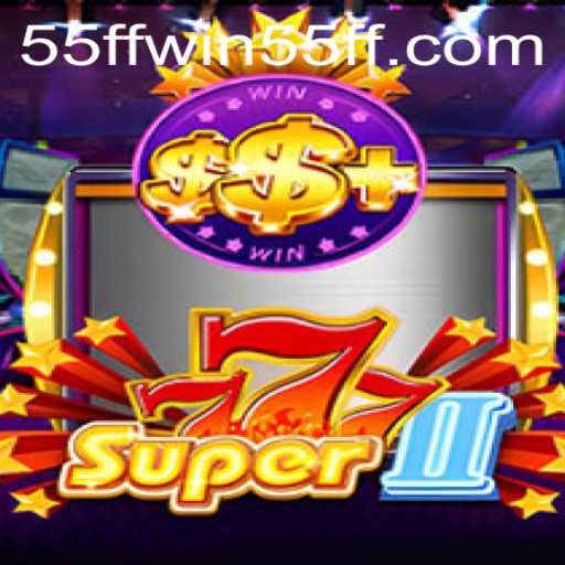 Discover the Thrills of Super777II with 55ffwin